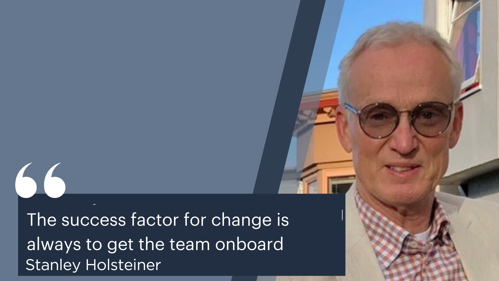 ”The success factor for change is always to get the team onboard”